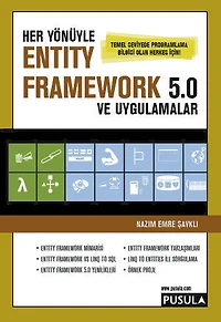 Entity Framework 5.0 ve Uygulamalar: Temel Seviyede Programlama Bilgisi Olan Herkes için