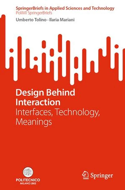 Design Behind Interaction: Interfaces, Technology, Meanings