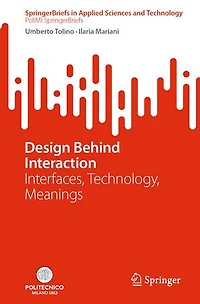 Design Behind Interaction: Interfaces, Technology, Meanings