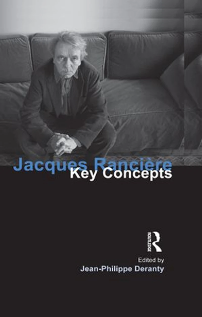 Jacques Ranciere: Key Concepts