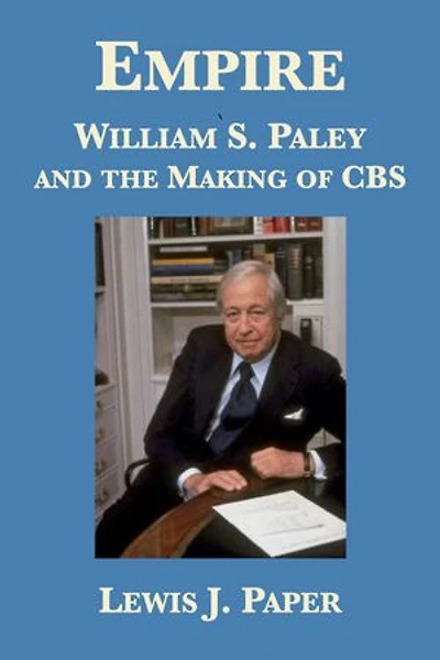 Empire: William S. Paley and the Making of CBS
