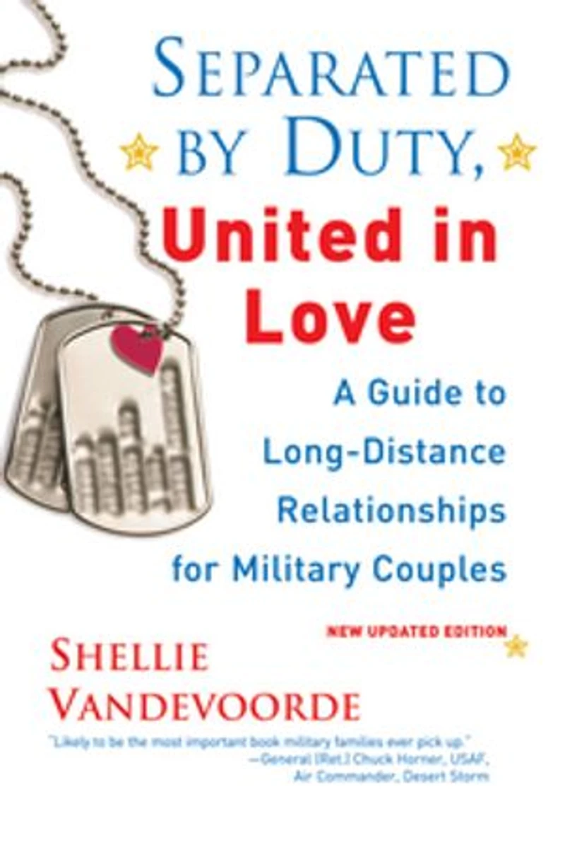 Separated By Duty, United Love (revised): Guide To Long Distance Relationships For Military Couples (updated)