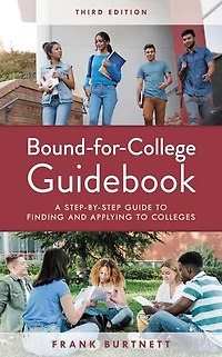 Bound-for-College Guidebook: A Step-by-Step Guide to Finding and Applying Colleges