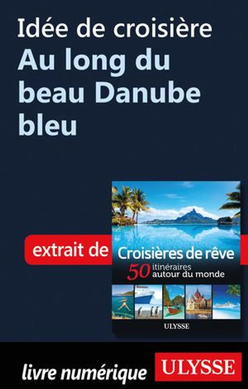 Croisières de rêve 50 itinéraires autour du monde