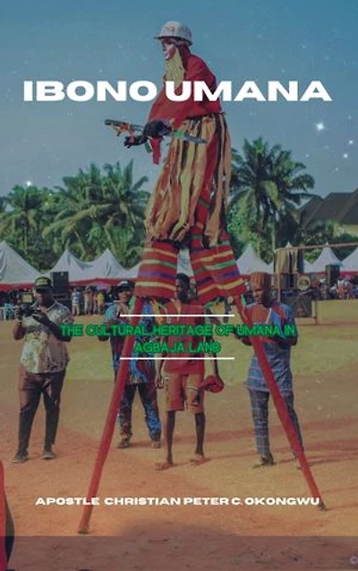 IBONO UMANA: The Cultural Heritage of Umana in Agbaja Land
