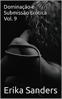 Dominação e Submissão Erótica Vol. 9: Coleção Dominação Erótica, #46