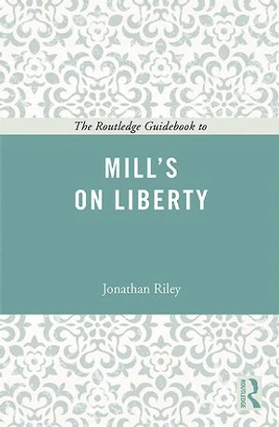 The Routledge Guidebook to Mill's On Liberty