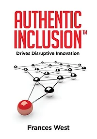 Authentic Inclusion™: Drives Disruptive Innovation