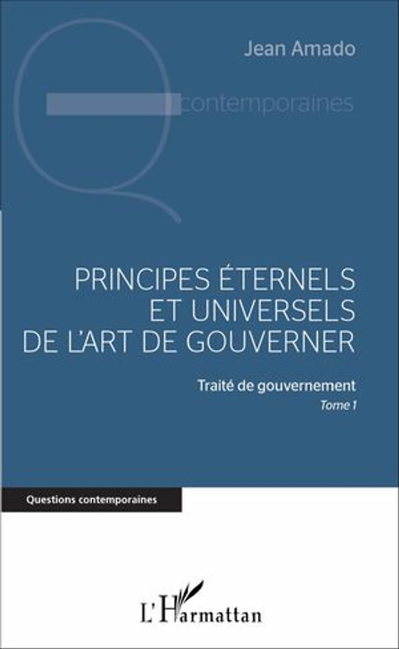 Principes éternels et universels de l'art de gouverner: Traité de gouvernement, Tome 1