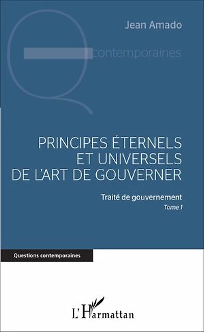 Principes éternels et universels de l'art de gouverner: Traité de gouvernement, Tome 1