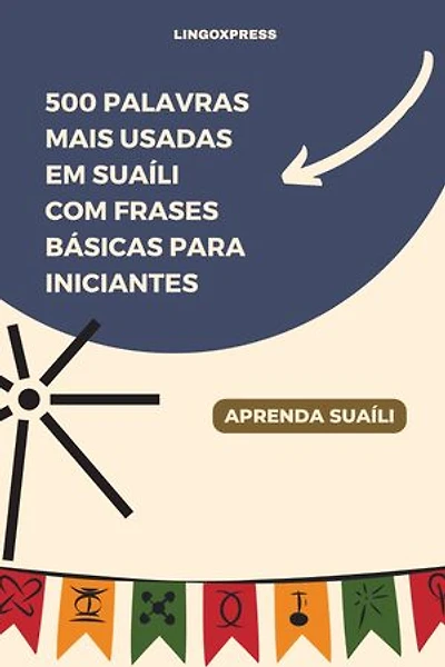 500 Palavras Mais Usadas em Suaíli com Frases Básicas para Iniciantes