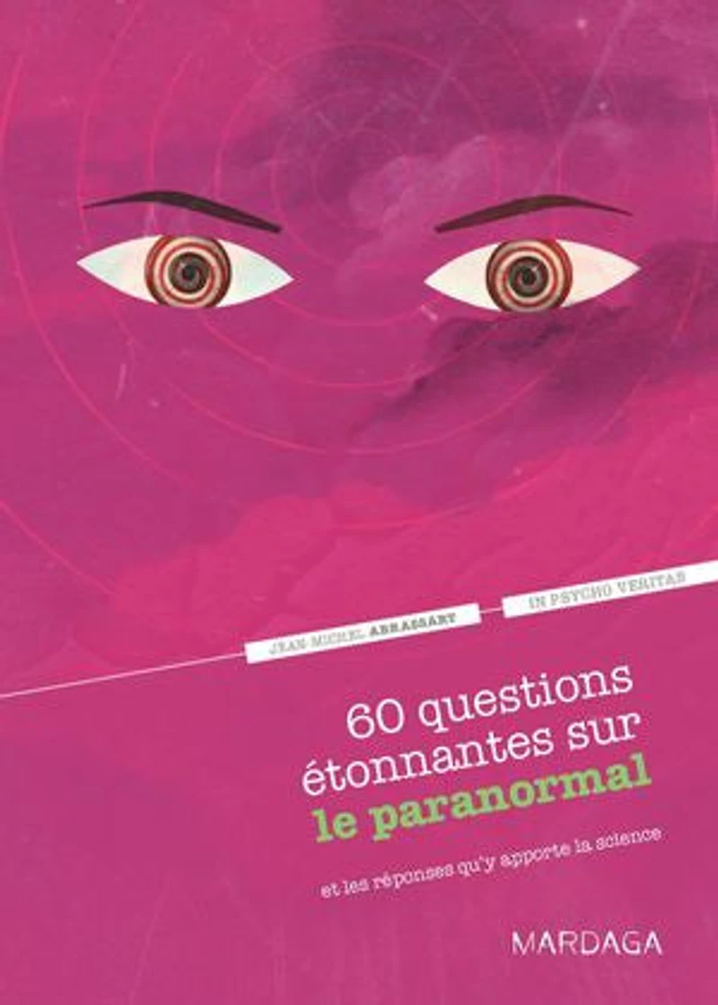 60 questions étonnantes sur le paranormal et les réponses qu'y apporte la science: Un question-réponse sérieusement drôle pour déjouer les clichés !