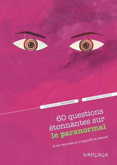60 questions étonnantes sur le paranormal et les réponses qu'y apporte la science: Un question-réponse sérieusement drôle pour déjouer les clichés !