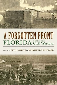 A Forgotten Front: Florida during the Civil War Era