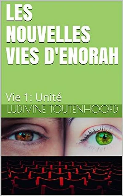 Les Nouvelles Vies d'Enorah: Vie 1: Unité