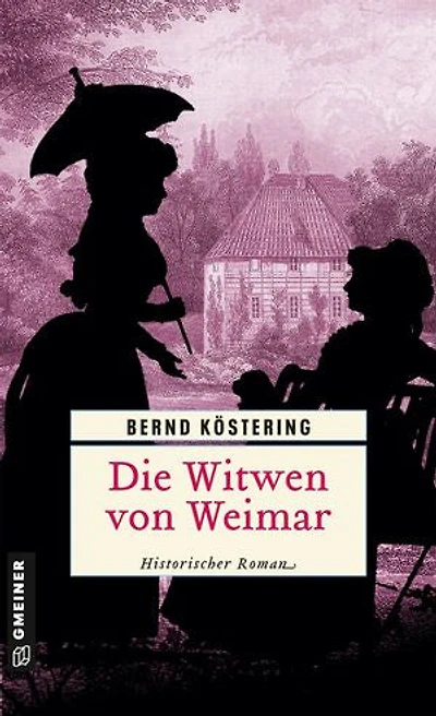 Die Witwen von Weimar: Historischer Roman