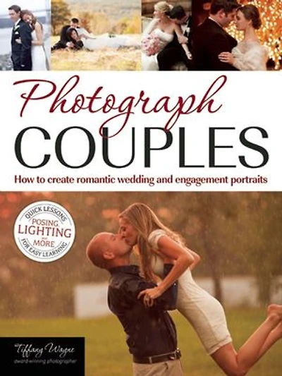 Photograph Couples: How To Create Romantic Wedding And Engagement Portraits