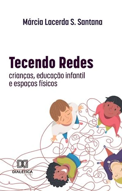 Tecendo Redes: crianças, educação infantil e espaços físicos