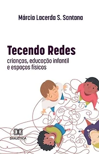 Tecendo Redes: crianças, educação infantil e espaços físicos