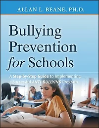 Bullying Prevention for Schools: a Step-by-Step Guide to Implementing Successful Anti-Bullying Program