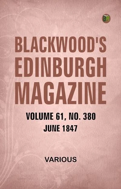 Blackwood's Edinburgh Magazine Volume 61 No. 380 June 1847