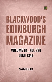 Blackwood's Edinburgh Magazine Volume 61 No. 380 June 1847