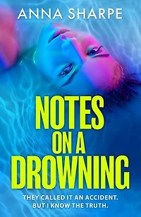 Notes on a Drowning: The razor-sharp and unmissable debut legal thriller from award-winning writer Anna Sharpe