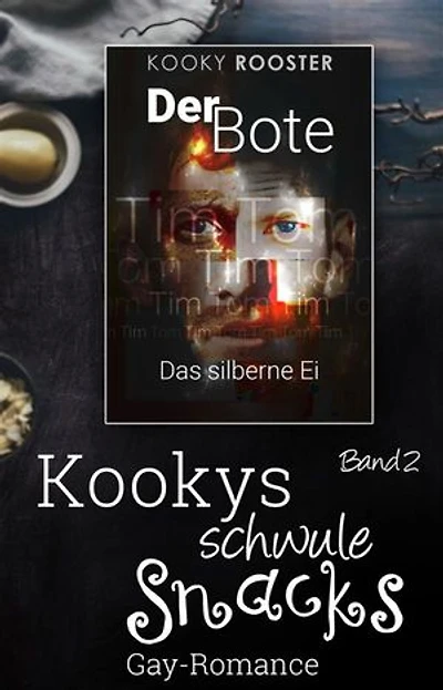 Kookys schwule Snacks – Band 2: Der Bote – Das silberne Ei