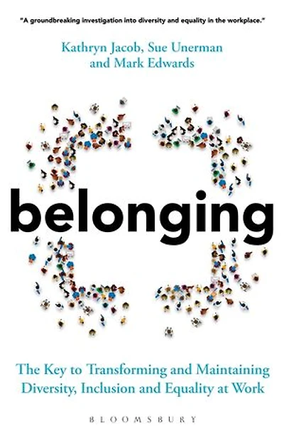 Belonging: The Key To Transforming And Maintaining Diversity, Inclusion Equality At Work