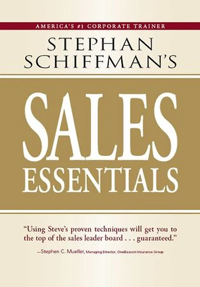 Stephan Schiffman's Sales Essentials: All You Need to Know to Be a Successful Salesperson-From Cold Calling and Prospecting with E-Mail to Increasing the Buy and Closing