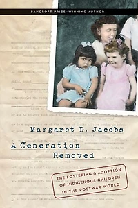 A Generation Removed: the Fostering and Adoption of Indigenous Children Postwar World