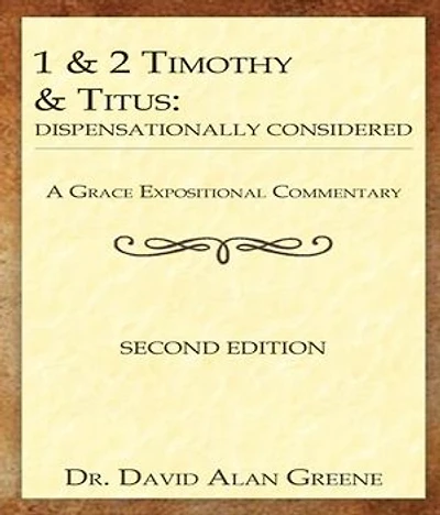 1 & 2 Timothy & Titus: Dispensationally Considered