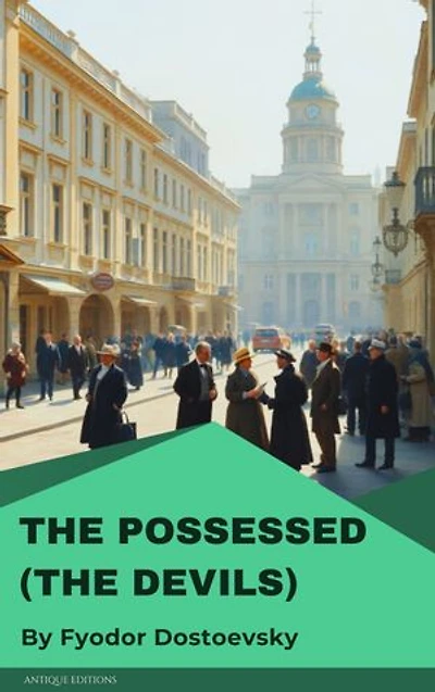 The Possessed (The Devils): Classic Political and Psychological Novel by Fyodor Dostoevsky