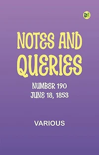 Notes and Queries, Number 190, June 18, 1853