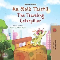 An Bolb Taistil The Traveling Caterpillar: Irish English Bilingual Collection