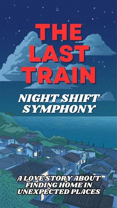 The Last Train: Night Shift Symphony, A Love Story About Finding Home in Unexpected Places