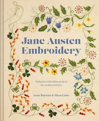 Jane Austen Embroidery: Regency Patterns Reimagined for Modern Stitchers