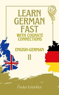 Cognate Connections ENGLISH AND GERMAN COGNATES AND SENTENCE EXAMPLES FOR LANGUAGE LEARNERS