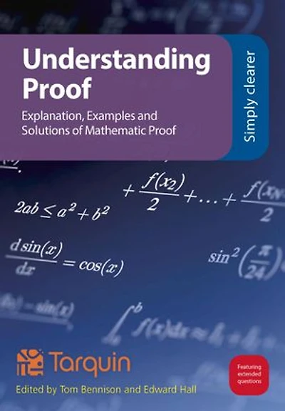 Understanding Proof: Explanation, Examples And Solutions Of Mathematical Proof