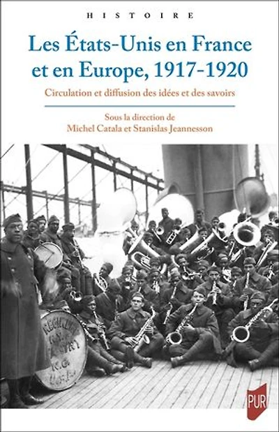 Les Etats-Unis en France et Europe, 1917-1920: circulation diffusion des idées savoirs