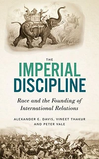 the Imperial Discipline: Race and Founding of International Relations