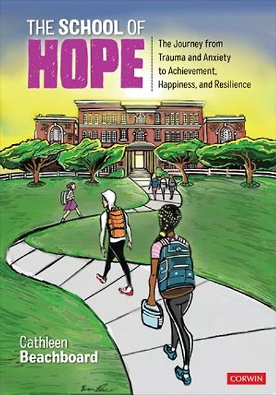 The School of Hope: Journey From Trauma and Anxiety to Achievement, Happiness, Resilience