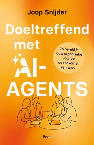 Doeltreffend met AI-agents: Zo bereid je jouw organisatie voor op de toekomst van werk