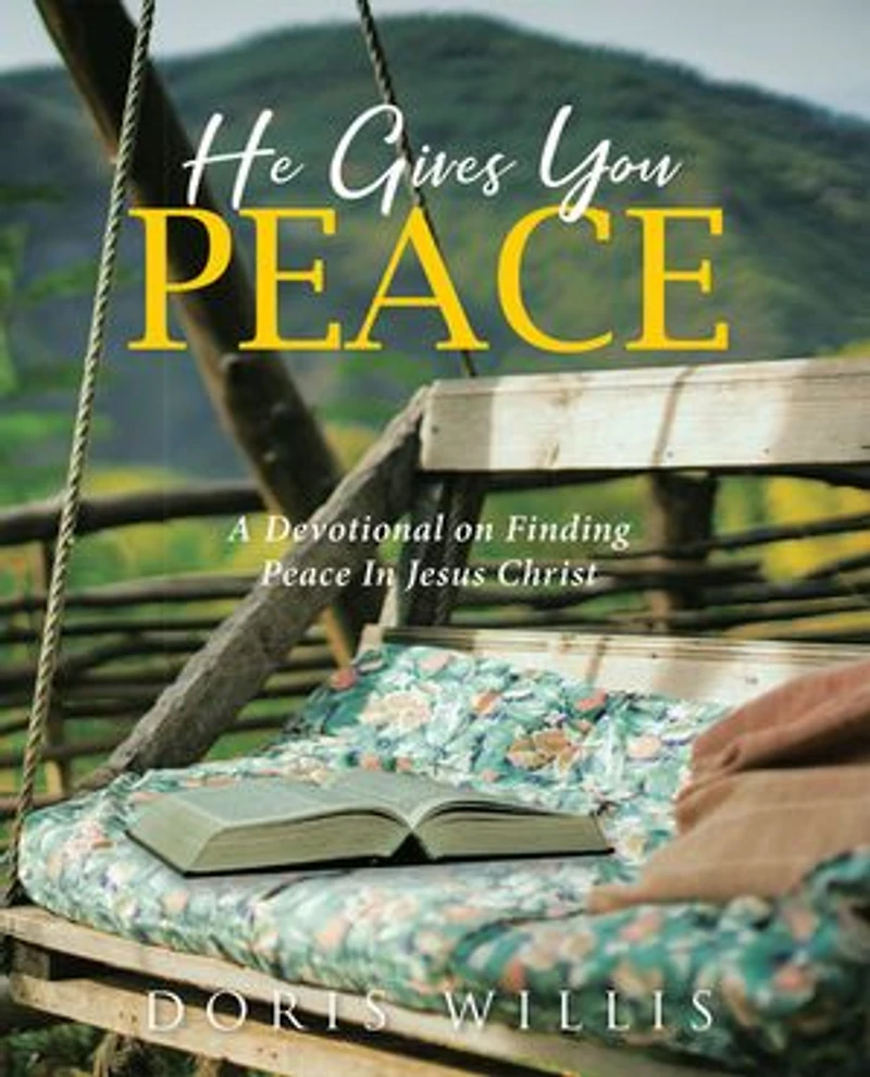 He Gives You Peace: A Devotional on Finding Peace Jesus Christ