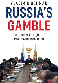Russia's Gamble: The Domestic Origins of Attack on Ukraine