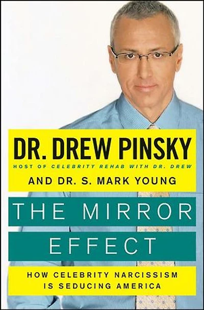 The Mirror Effect: How Celebrity Narcissism Is Endangering Our Families--and to Save Them