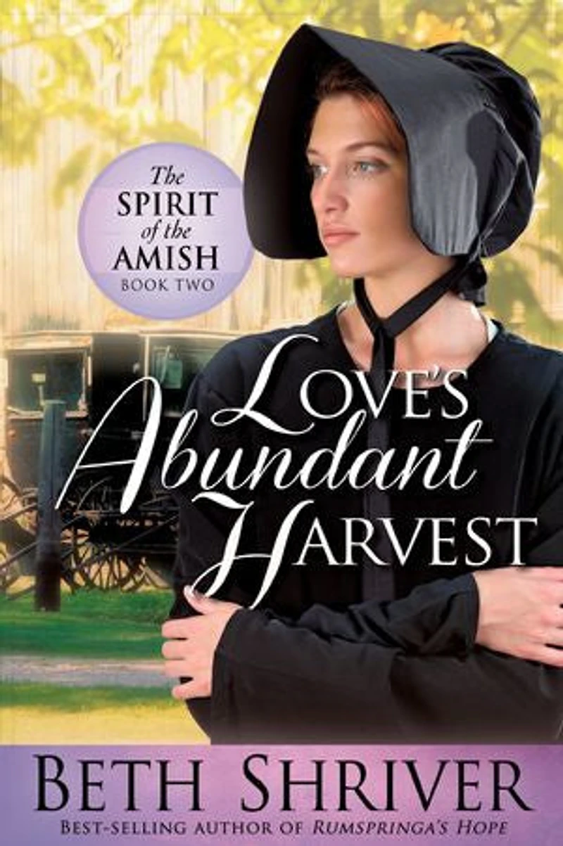 Love's Abundant Harvest: The Spirit Of Amish Book Two