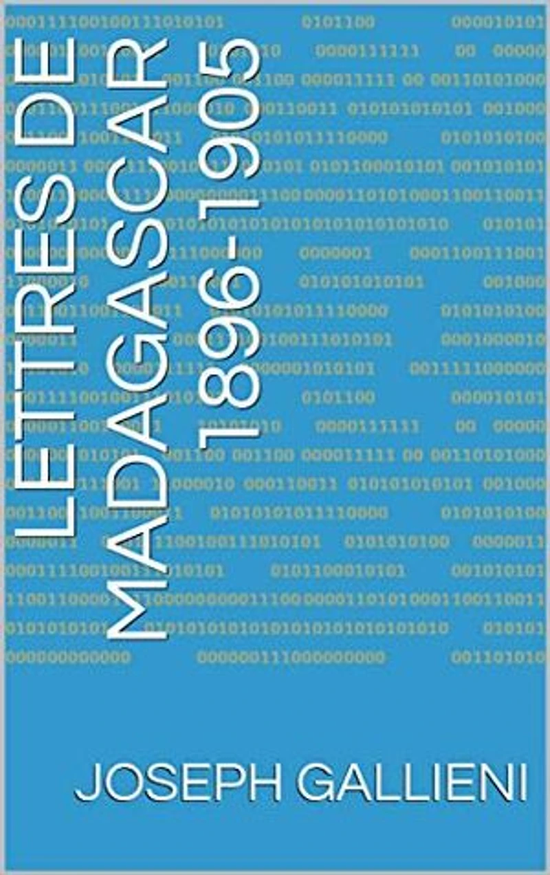 Lettres de Madagascar 1896-1905