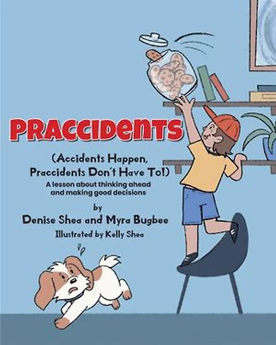 Praccidents: (Accidents Happen, Praccidents Don't Have To!) A lesson about thinking ahead and making good decisions