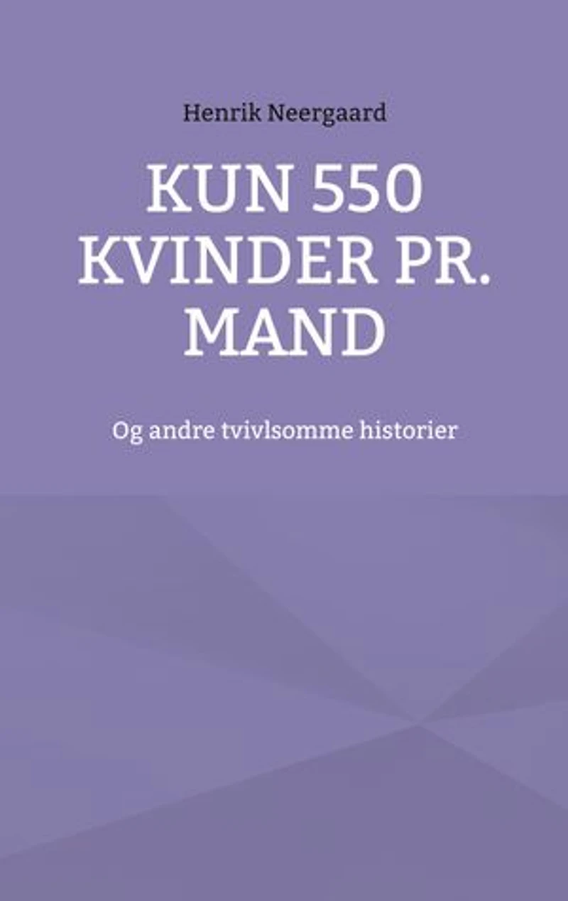 Kun 550 kvinder pr. mand: Og andre tvivlsomme historier